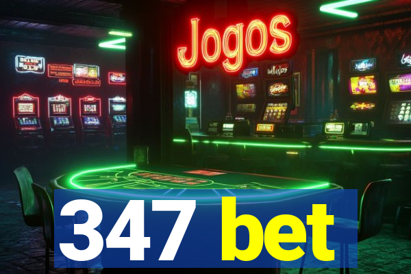 347 bet